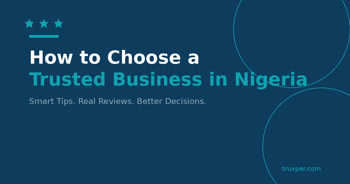 How to Choose a Trusted Business in Nigeria