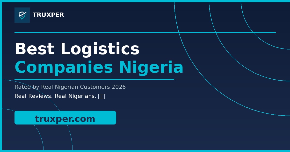 Best Logistics Companies in Nigeria 2026 — Rated by Customers